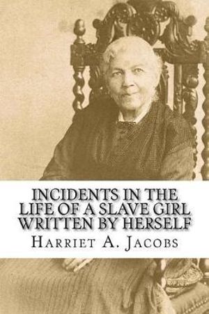 Incidents in the Life of a Slave Girl, Written by Herself